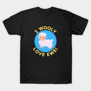 I Wooly Love Ewe | Sheep Pun T-Shirt